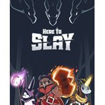 Here to Slay