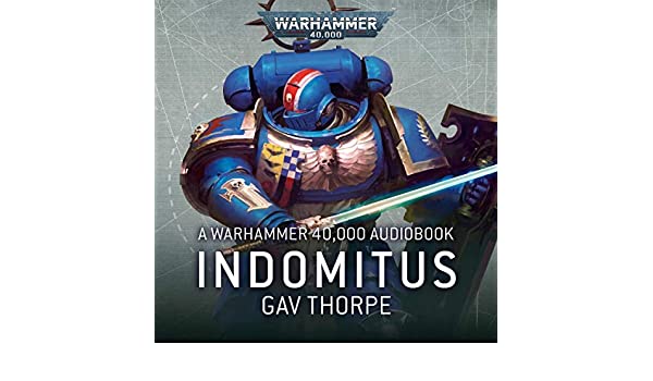 Indomitus Gave Thorpe Novel - Warhammer: 40k - The Hooded Goblin
