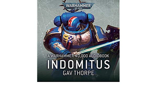 Indomitus Gave Thorpe Novel - Warhammer: 40k - The Hooded Goblin
