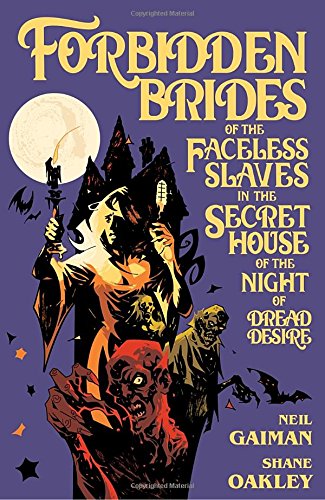 Neil Gaiman'S Forbidden Brides Of The Faceless Slaves In The Secret House Of The Night Of Dread Desire - Comic - The Hooded Goblin