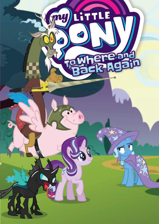 My Little Pony: To Where And Back Again Paperback - Graphic Novel - The Hooded Goblin