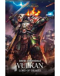 Vulkan: Lord Of Drakes. Book 9 (Hardback) - Warhammer: 40k - The Hooded Goblin