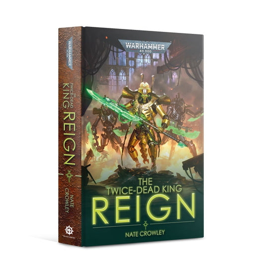 Warhammer 40K: The Twice-dead King: Reign (Hardback)