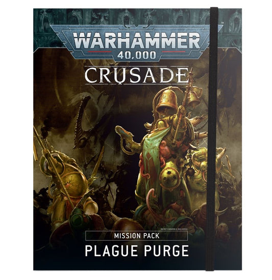 Crusade Mission Pack: Plague Purge - Warhammer: 40k - The Hooded Goblin