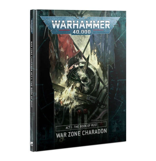 War Zone Charadon Act 1: The Book of Rust - Warhammer: 40k - The Hooded Goblin